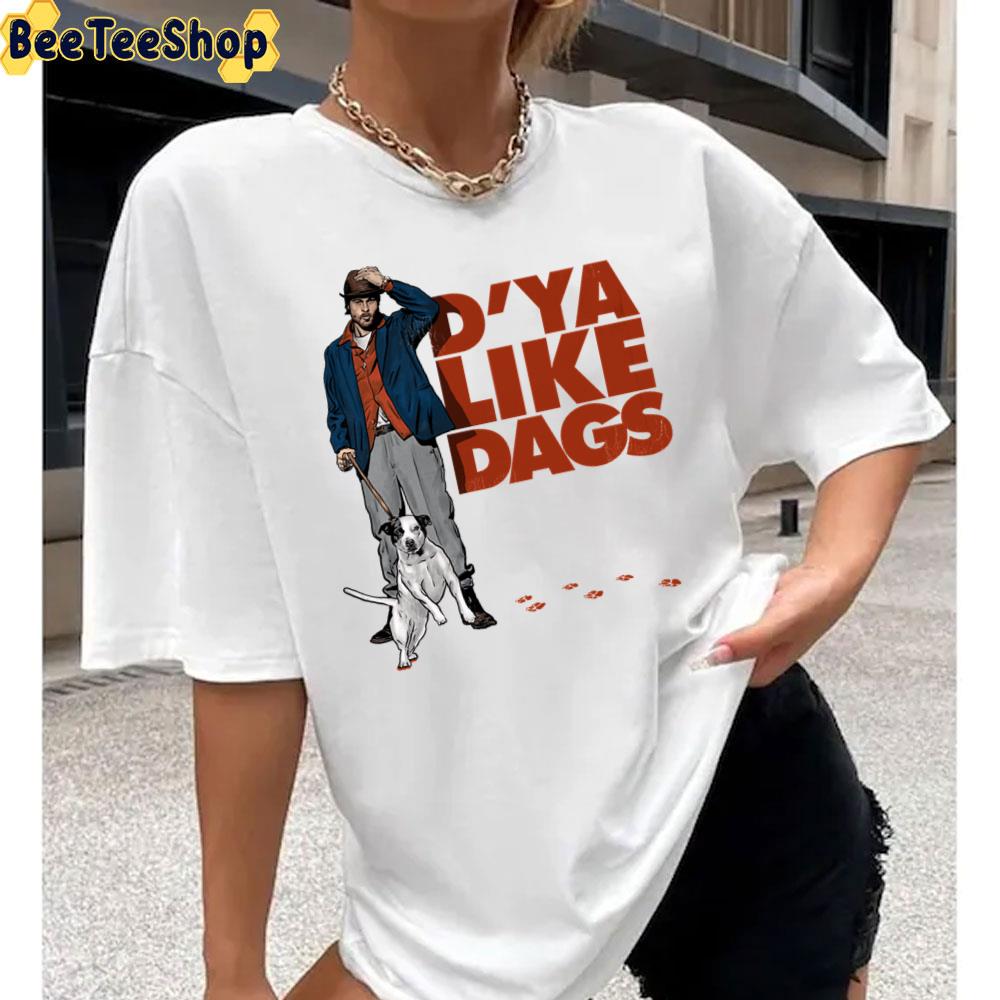 D'ya Like Dags Brad Pitt Unisex T-Shirt D'ya Like Dags Brad Pitt Unisex T-Shirt