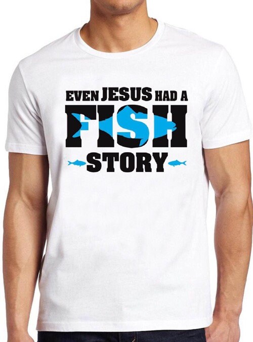 Evev Jesus Had A Fish Story Unisex T-Shirt Evev Jesus Had A Fish Story Unisex T-Shirt