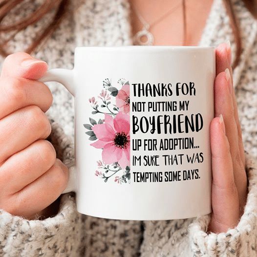 Flowers Thanks For Not Putting My Boyfriends Up For Adoption Im Suke That Was Tempting Some Days Premium Sublime Ceramic Coffee Mug White Flowers Thanks For Not Putting My Boyfriends Up For Adoption Im Suke That Was Tempting Some Days Premium Sublime Ceramic Coffee Mug White