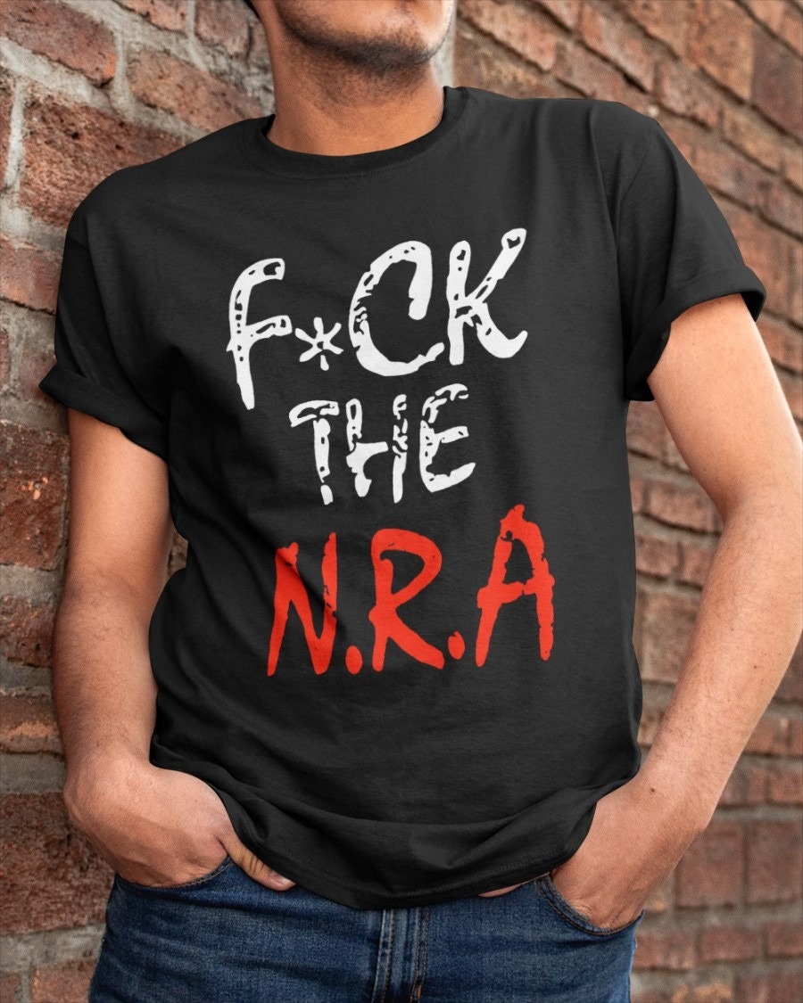 Fuck The Nra End Gun Violence Unisex T-Shirt Fuck The Nra End Gun Violence Unisex T-Shirt