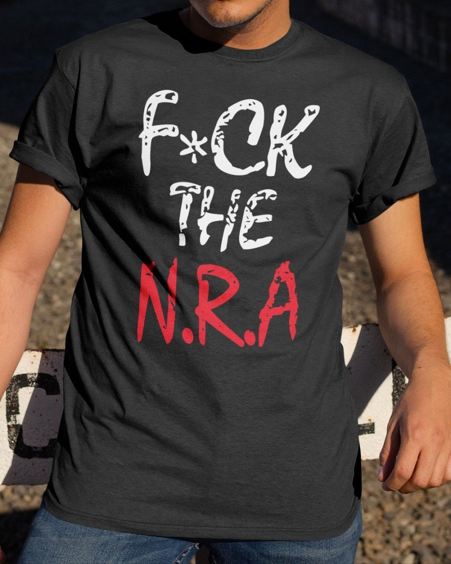 Fuck The Nra End Gun Violence Unisex T-Shirt Fuck The Nra End Gun Violence Unisex T-Shirt