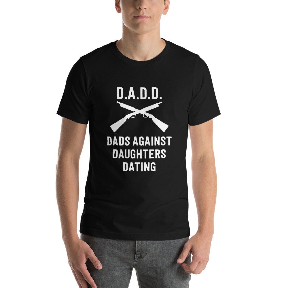 Funny Dadd Dads Against Daughters Dating Father's Day Unisex Shirt Funny Dadd Dads Against Daughters Dating Father's Day Unisex Shirt