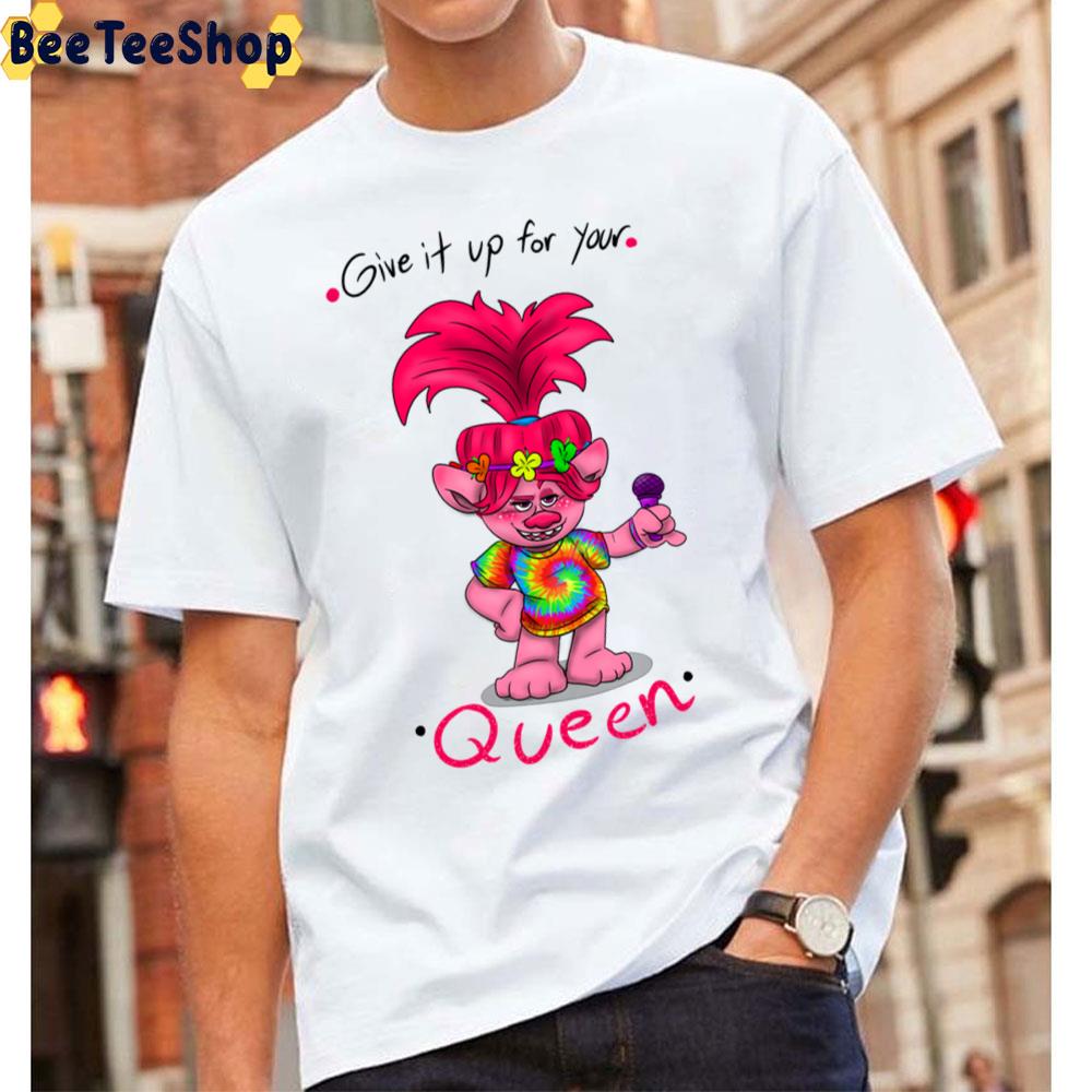 Give It Up For Your Queen Poppy Unisex T-Shirt Give It Up For Your Queen Poppy Unisex T-Shirt