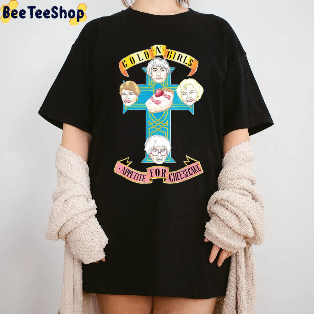 Gold N Girls Appetite For Cheesecake The Golden Girls Unisex T-Shirt Gold N Girls Appetite For Cheesecake The Golden Girls Unisex T-Shirt