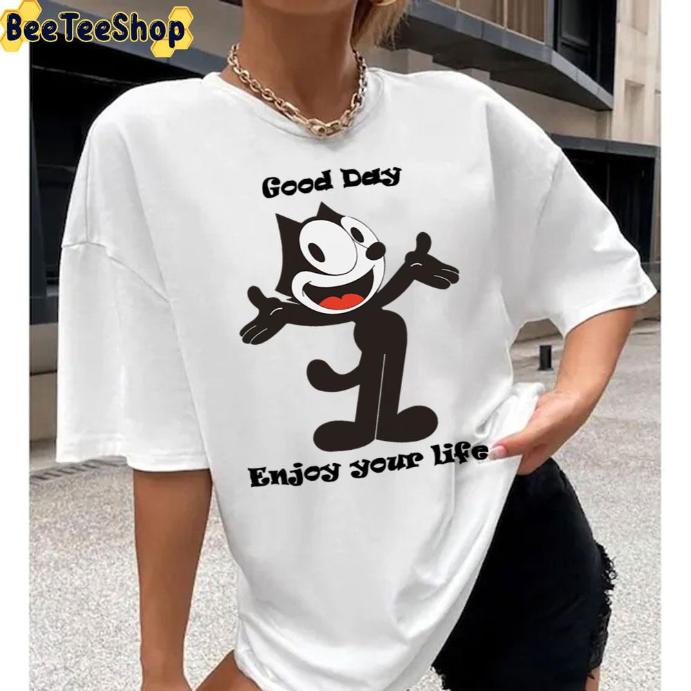 Good Day Enjoy Your Lige Felix The Cat Unisex T-Shirt Good Day Enjoy Your Lige Felix The Cat Unisex T-Shirt