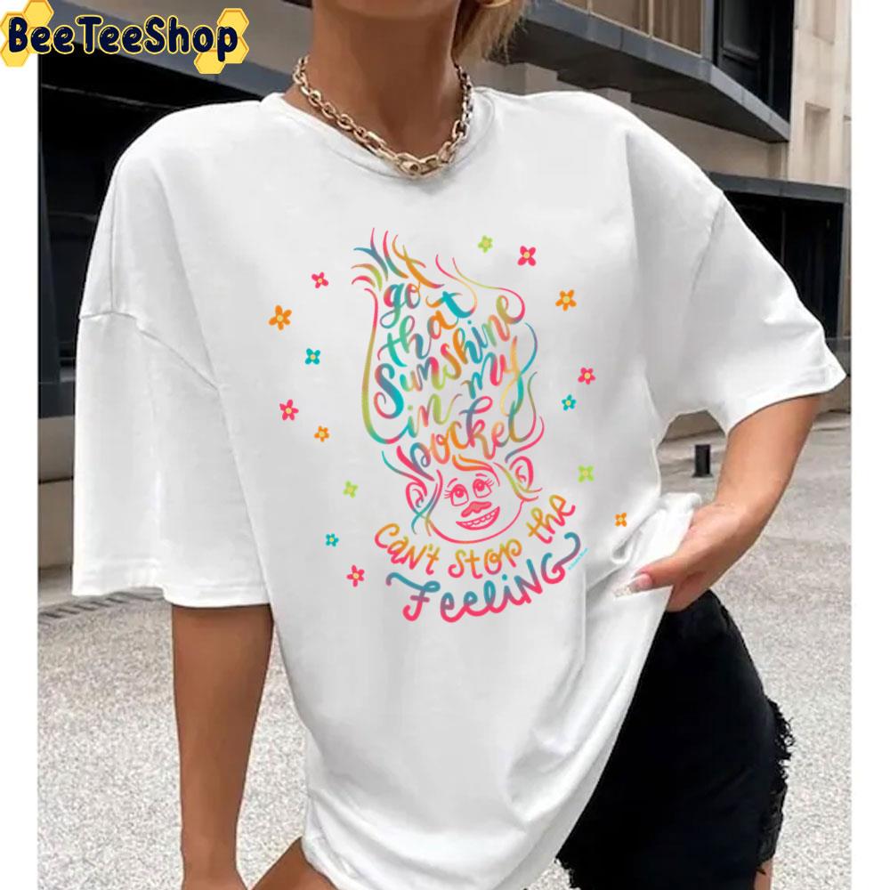 Got That Sunshine In My Pocket Can't Stop The Feeling Trolls Movie Unisex T-Shirt Got That Sunshine In My Pocket Can't Stop The Feeling Trolls Movie Unisex T-Shirt
