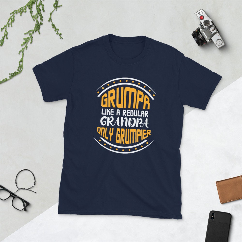 Grumpa Like A Regular Grandpa Only Grumpier Father's Day Unisex Shirt Grumpa Like A Regular Grandpa Only Grumpier Father's Day Unisex Shirt