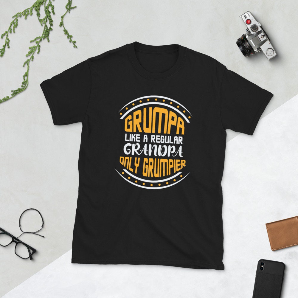 Grumpa Like A Regular Grandpa Only Grumpier Father's Day Unisex Shirt Grumpa Like A Regular Grandpa Only Grumpier Father's Day Unisex Shirt