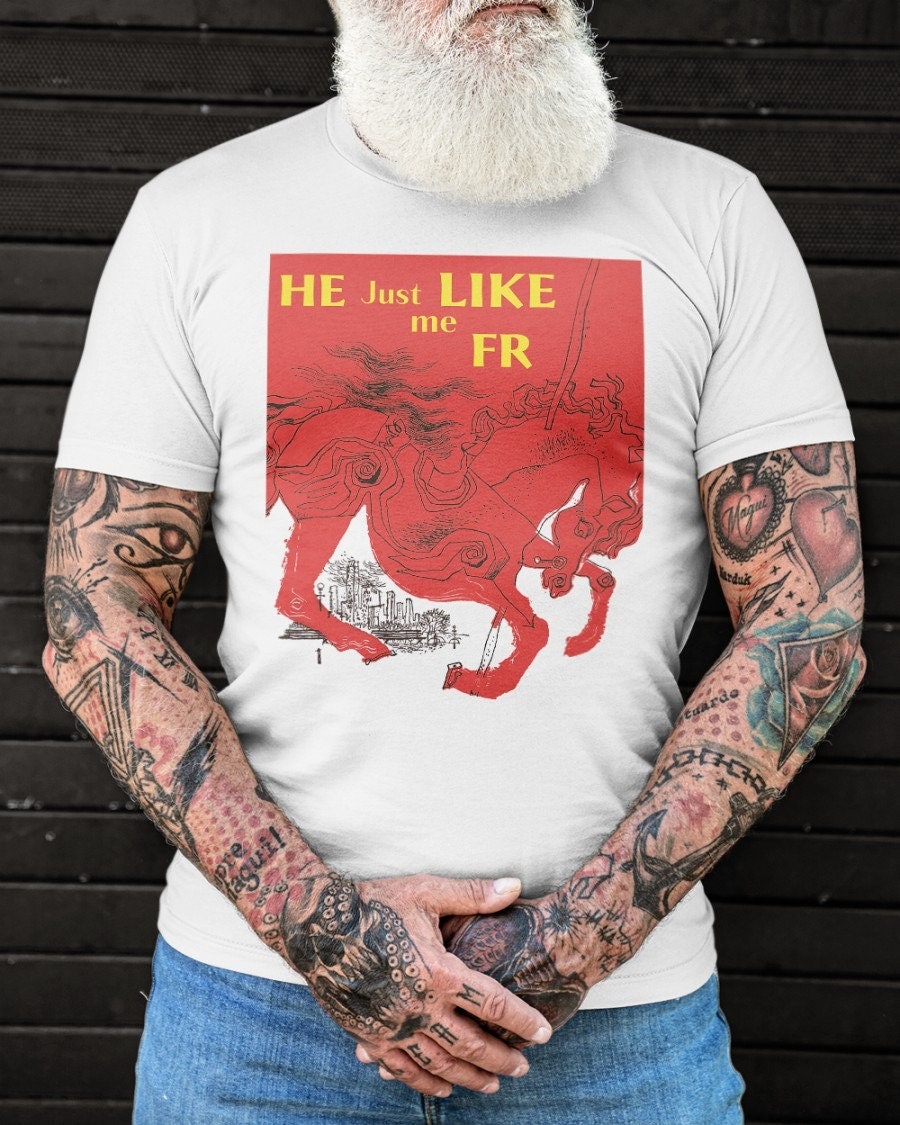 He Just Like Me Unisex T-Shirt He Just Like Me Unisex T-Shirt