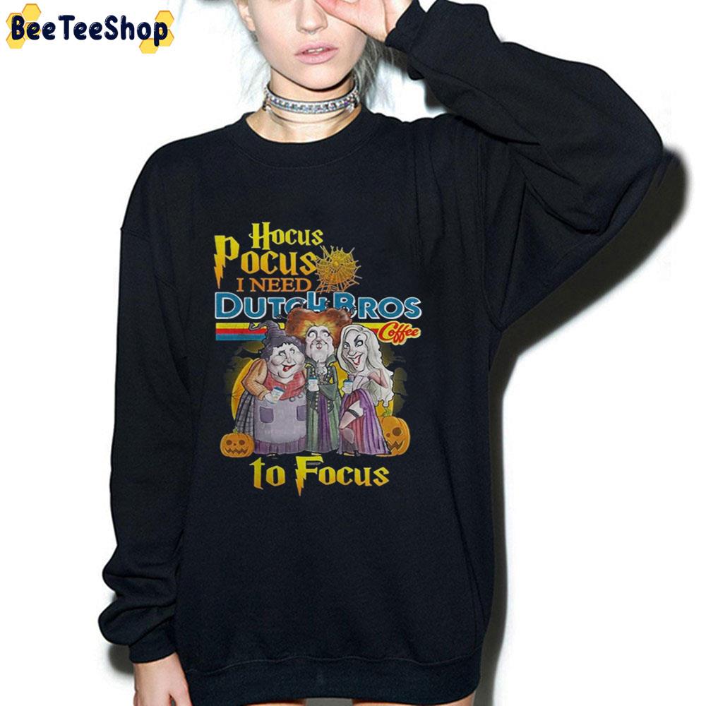 Hocus Pocus I Need Dutch Bros Coffee To Focus Unisex T-Shirt Hocus Pocus I Need Dutch Bros Coffee To Focus Unisex T-Shirt