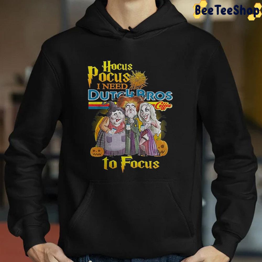 Hocus Pocus I Need Dutch Bros Coffee To Focus Unisex T-Shirt Hocus Pocus I Need Dutch Bros Coffee To Focus Unisex T-Shirt