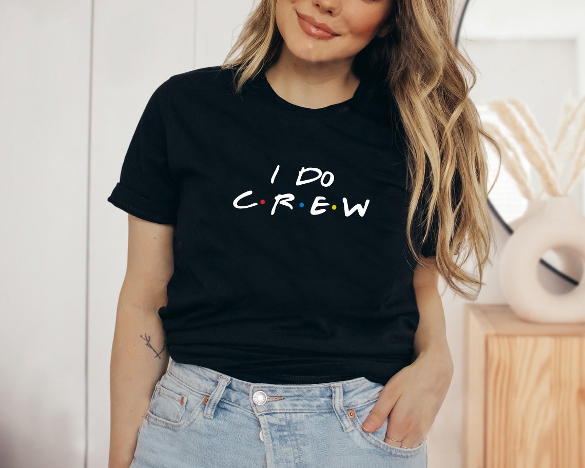 I Do Crew Friend Font Unisex T-Shirt I Do Crew Friend Font Unisex T-Shirt