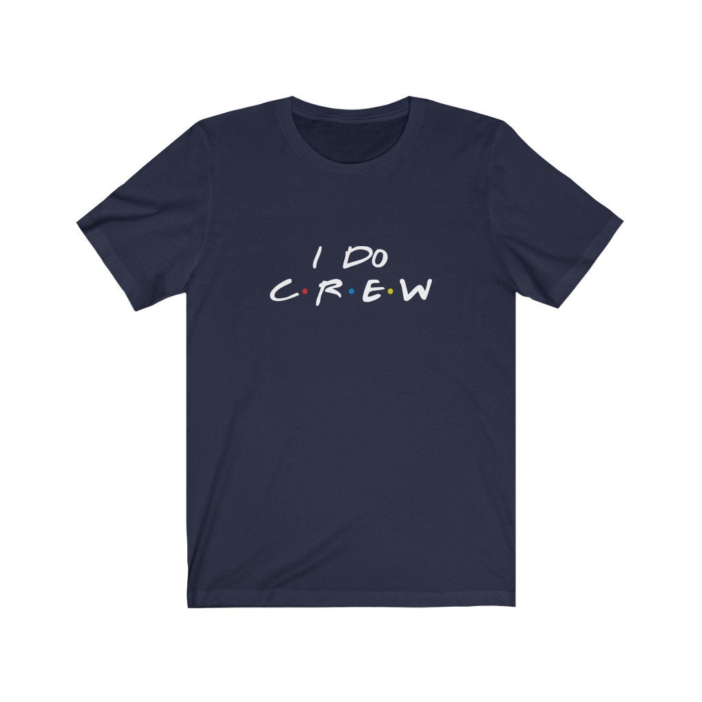 I Do Crew Friend Font Unisex T-Shirt I Do Crew Friend Font Unisex T-Shirt