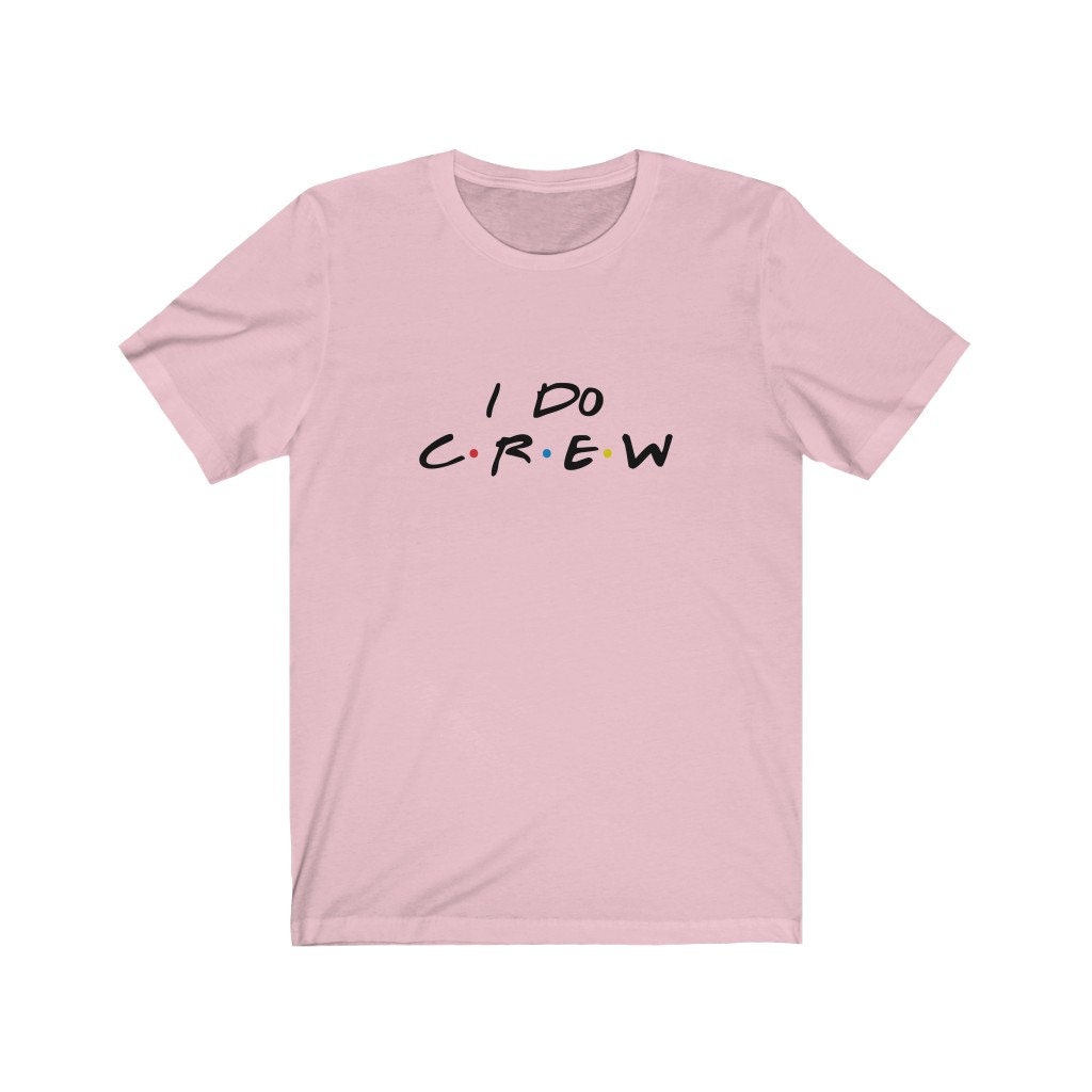 I Do Crew Friend Font Unisex T-Shirt I Do Crew Friend Font Unisex T-Shirt