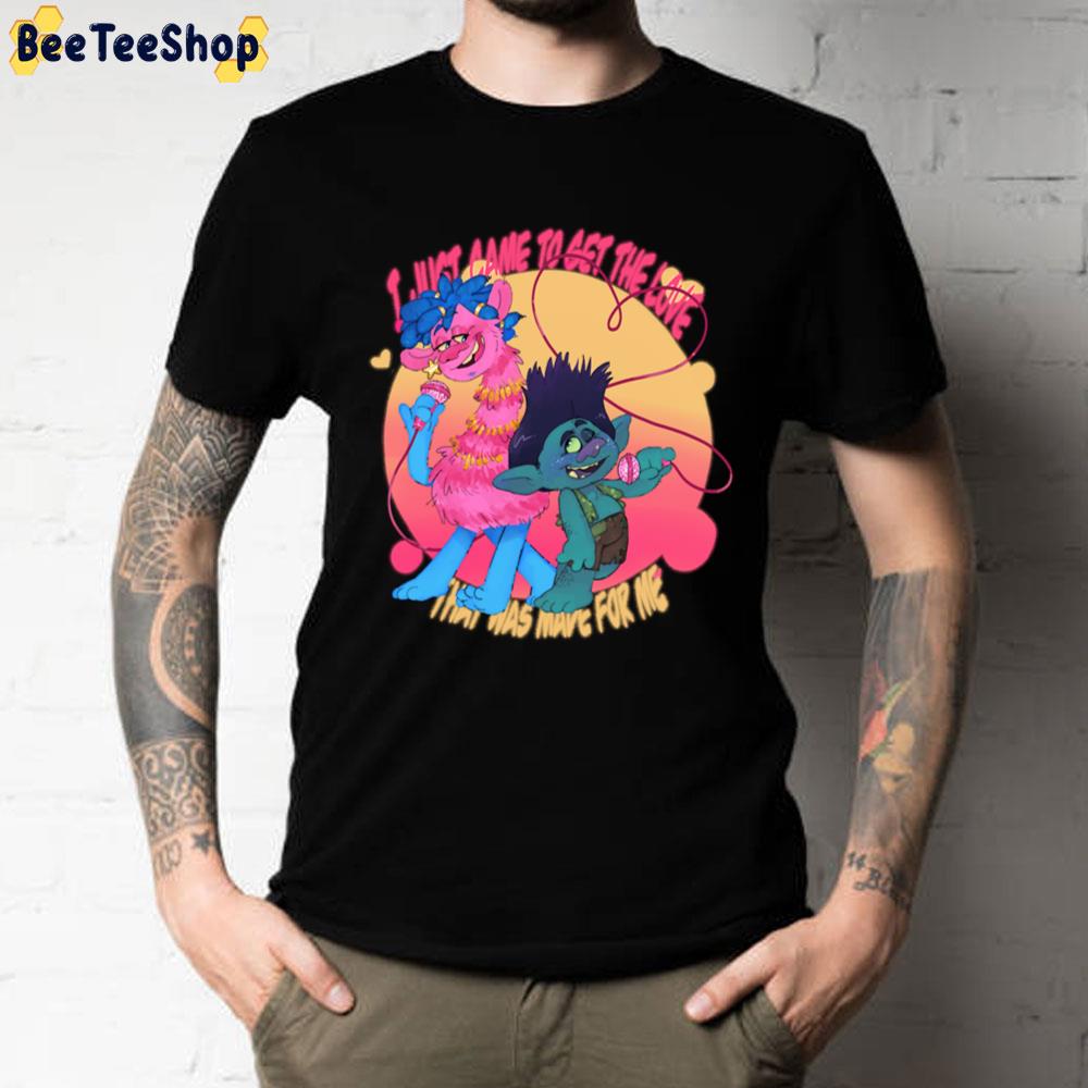 I Just Came To Get The Love Trolls Movie Unisex T-Shirt I Just Came To Get The Love Trolls Movie Unisex T-Shirt