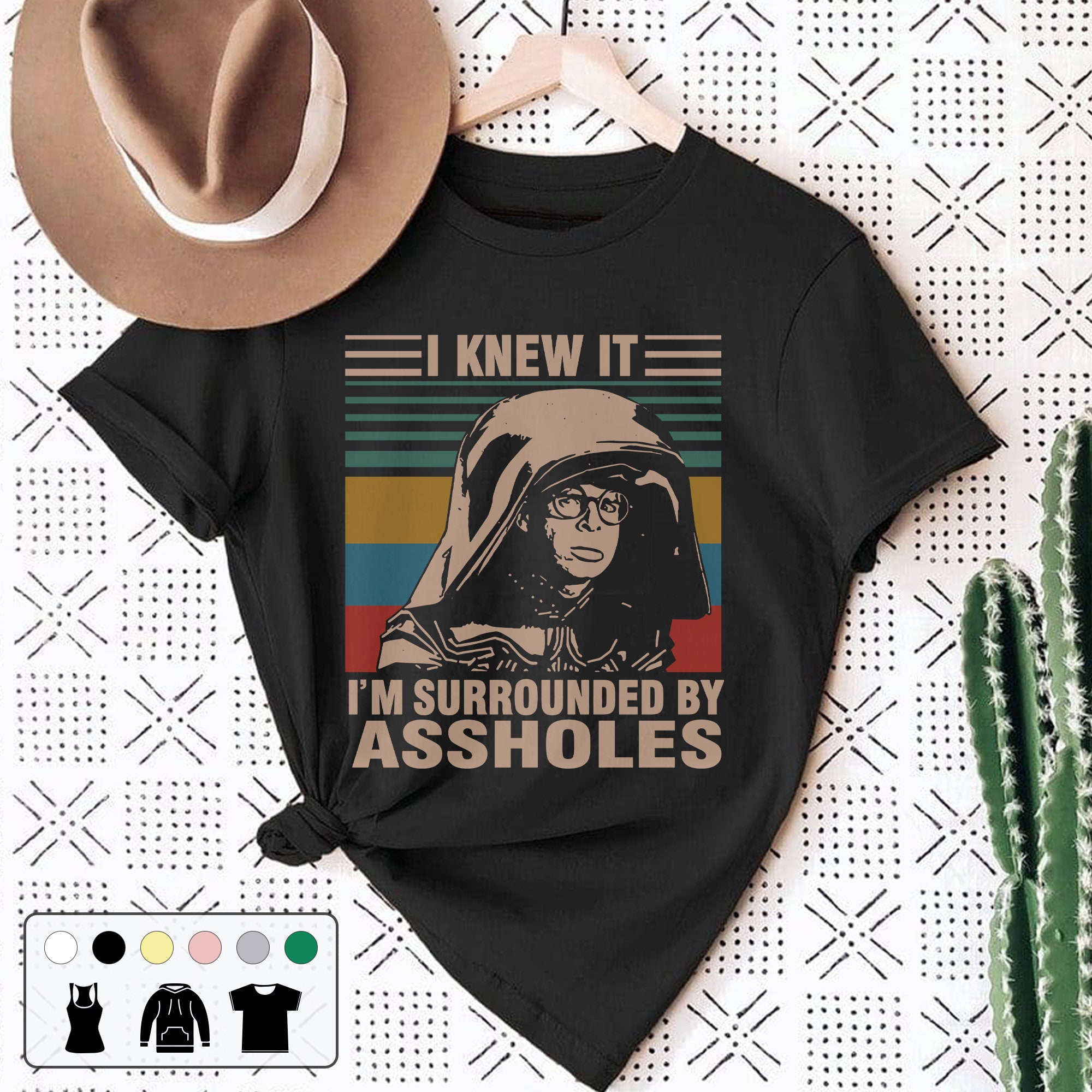 I Knew It Im Surrounded By Asholes Vintage Unisex T-Shirt I Knew It Im Surrounded By Asholes Vintage Unisex T-Shirt