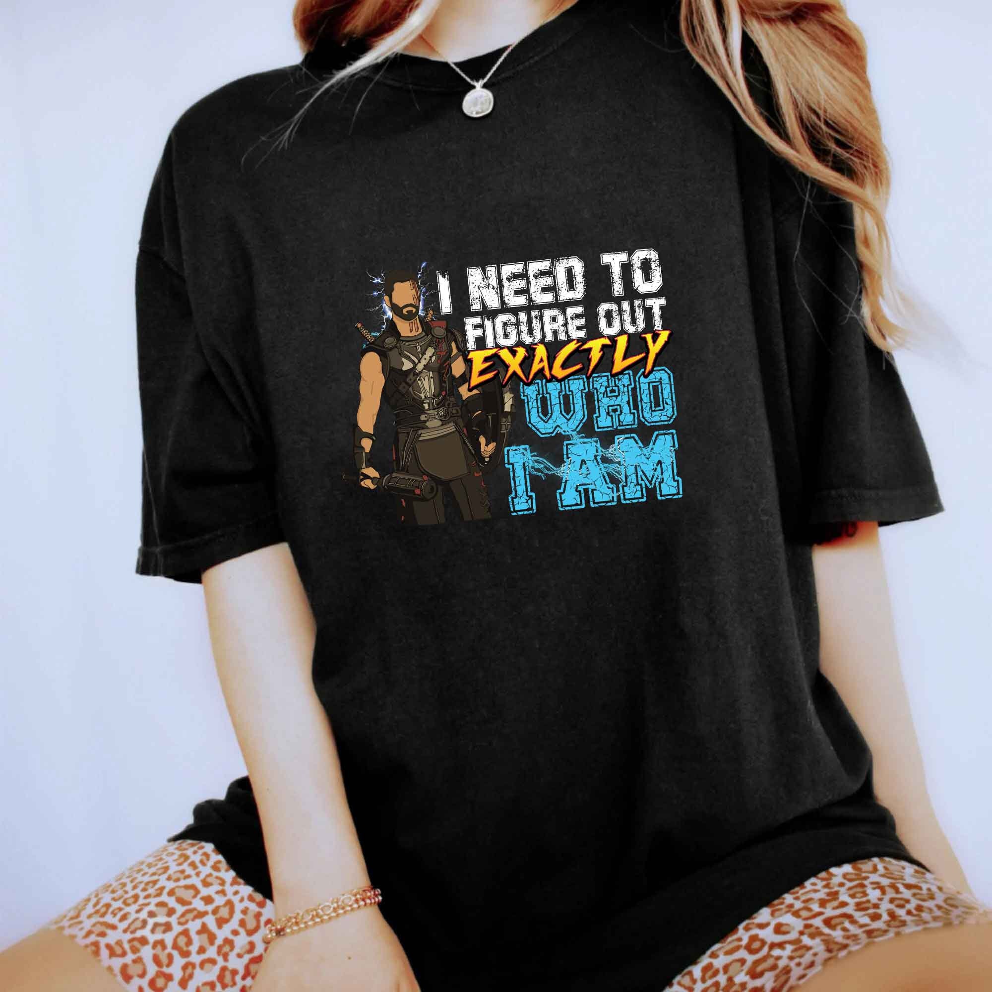 I Need To Figure Out Exactly Who I Am Thor Love And Thunder 2022 Unisex T-Shirt I Need To Figure Out Exactly Who I Am Thor Love And Thunder 2022 Unisex T-Shirt