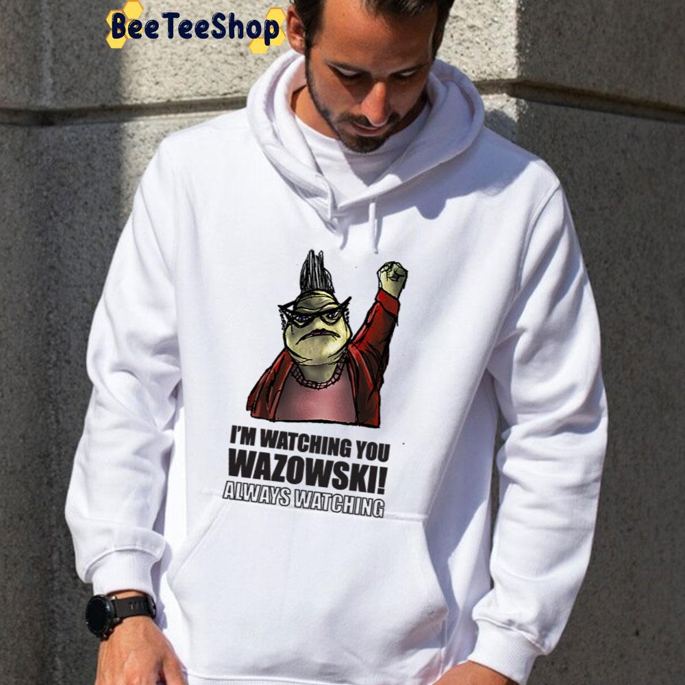 I' Watching You Wazowski Monsters Inc Unisex T-Shirt I' Watching You Wazowski Monsters Inc Unisex T-Shirt