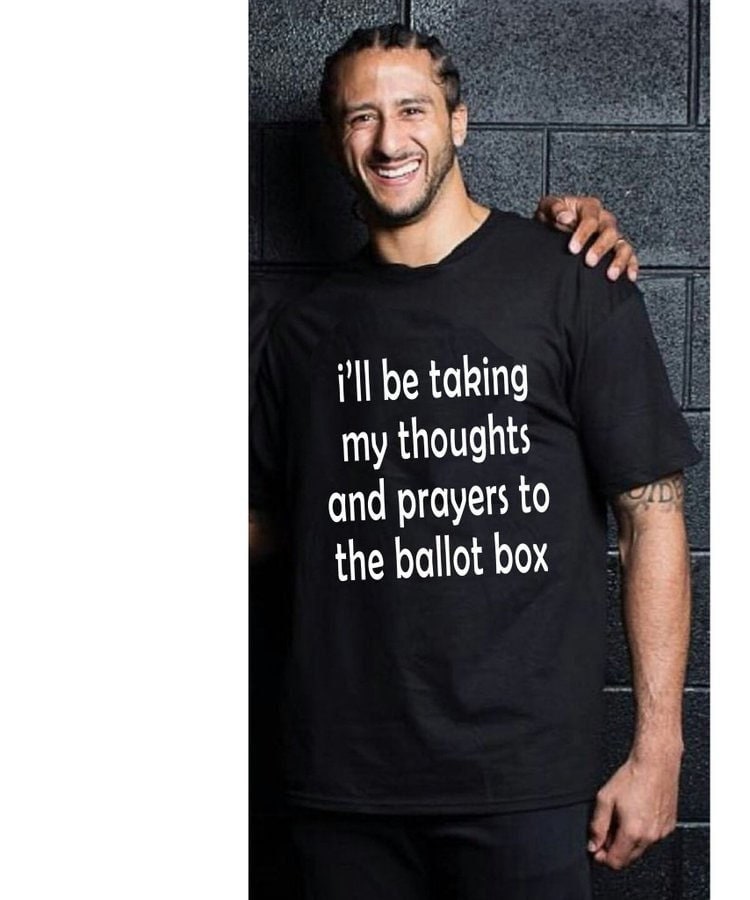 I’ll Be Taking My Thoughts And Prayers To The Ballot Box Unisex T-Shirt I’ll Be Taking My Thoughts And Prayers To The Ballot Box Unisex T-Shirt