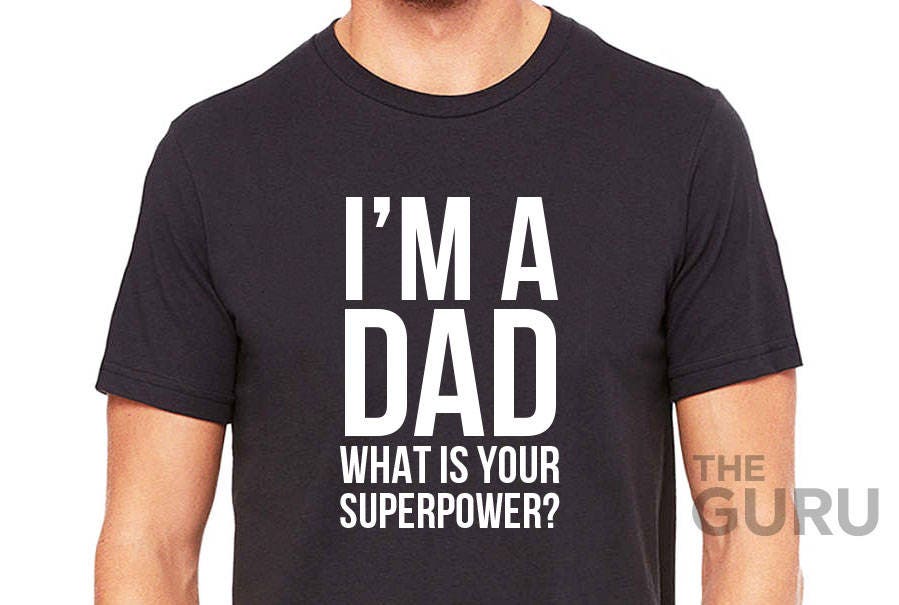I'm A Dad What Is Your Superpower Father's Day Unisex Shirt I'm A Dad What Is Your Superpower Father's Day Unisex Shirt