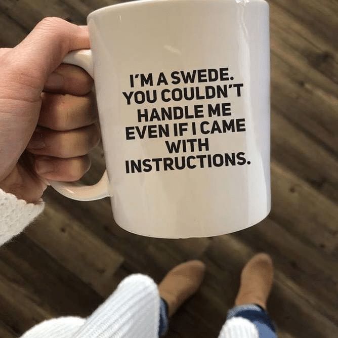 I'm A Swede You Couldn't Handle Me Even If I Came With Instructions Premium Sublime Ceramic Coffee Mug White I'm A Swede You Couldn't Handle Me Even If I Came With Instructions Premium Sublime Ceramic Coffee Mug White