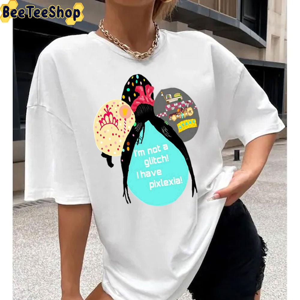 I'm Not A Glitch I Have Pixlexia Unisex T-Shirt I'm Not A Glitch I Have Pixlexia Unisex T-Shirt