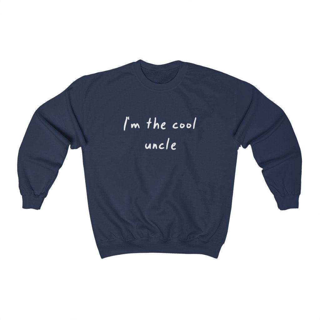 I'm The Cool Uncle Unisex Sweatshirt I'm The Cool Uncle Unisex Sweatshirt