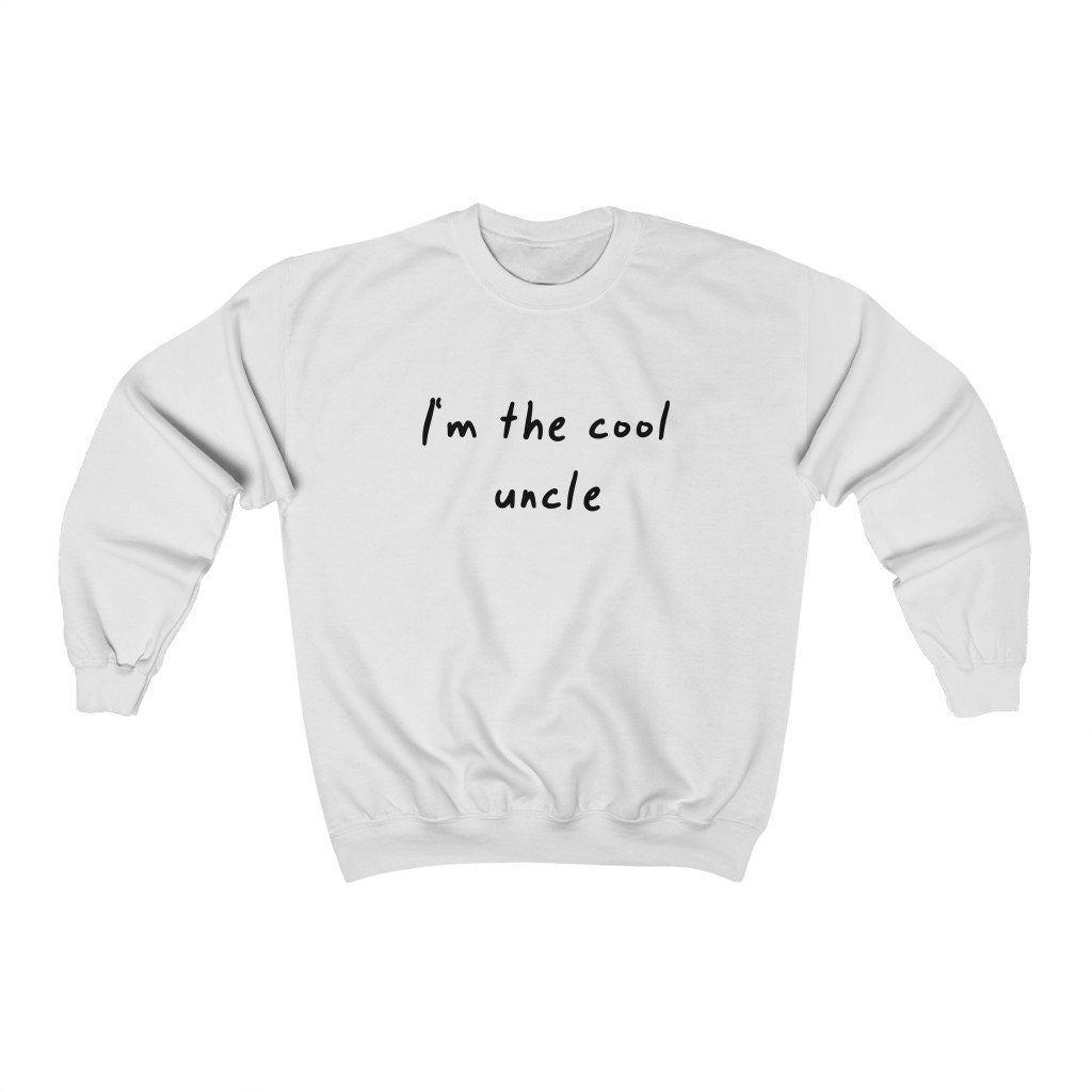 I'm The Cool Uncle Unisex Sweatshirt I'm The Cool Uncle Unisex Sweatshirt