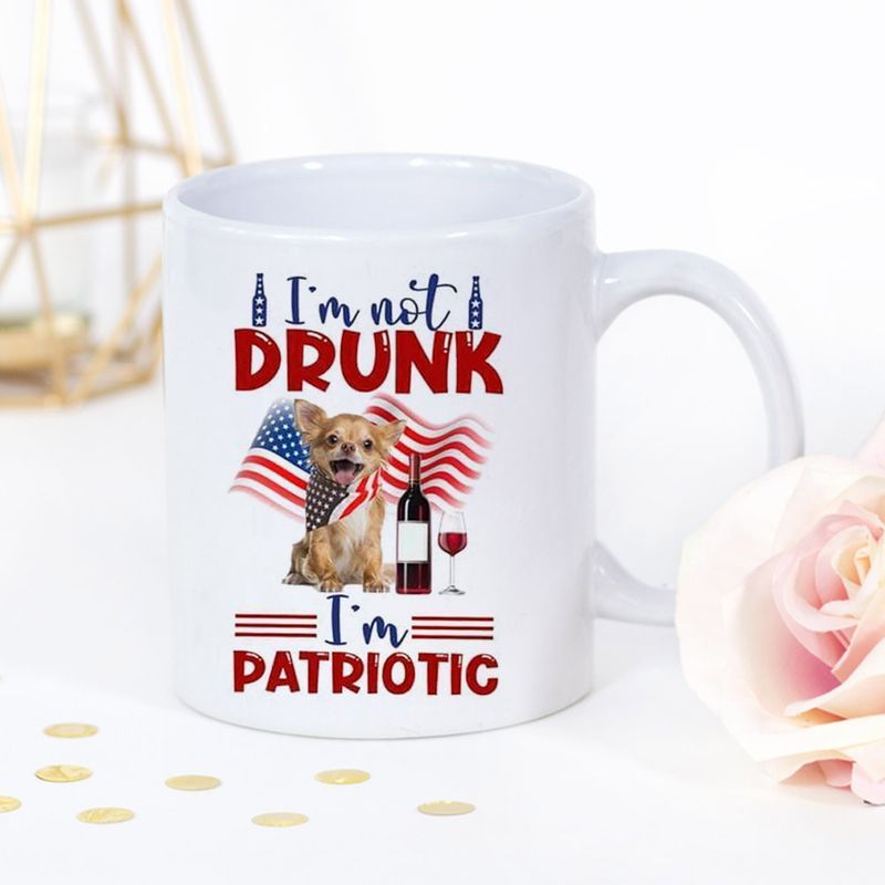 Independence Day Chihuahua Dog I Am Not Drunk I'm Patriotic Premium Sublime Ceramic Coffee Mug White Independence Day Chihuahua Dog I Am Not Drunk I'm Patriotic Premium Sublime Ceramic Coffee Mug White