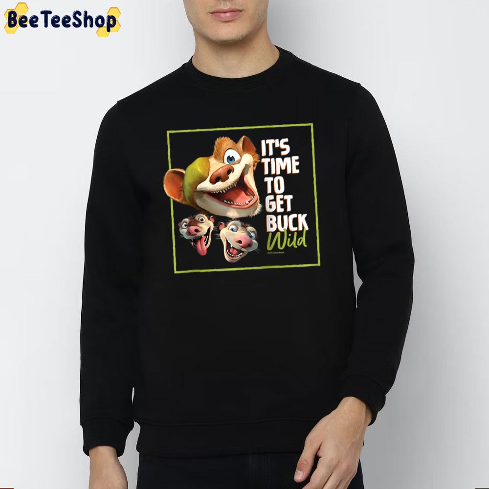It’s Time To Get Buck Wild The Ice Age Adventures Of Buck Wild Movie Unisex T-Shirt It’s Time To Get Buck Wild The Ice Age Adventures Of Buck Wild Movie Unisex T-Shirt