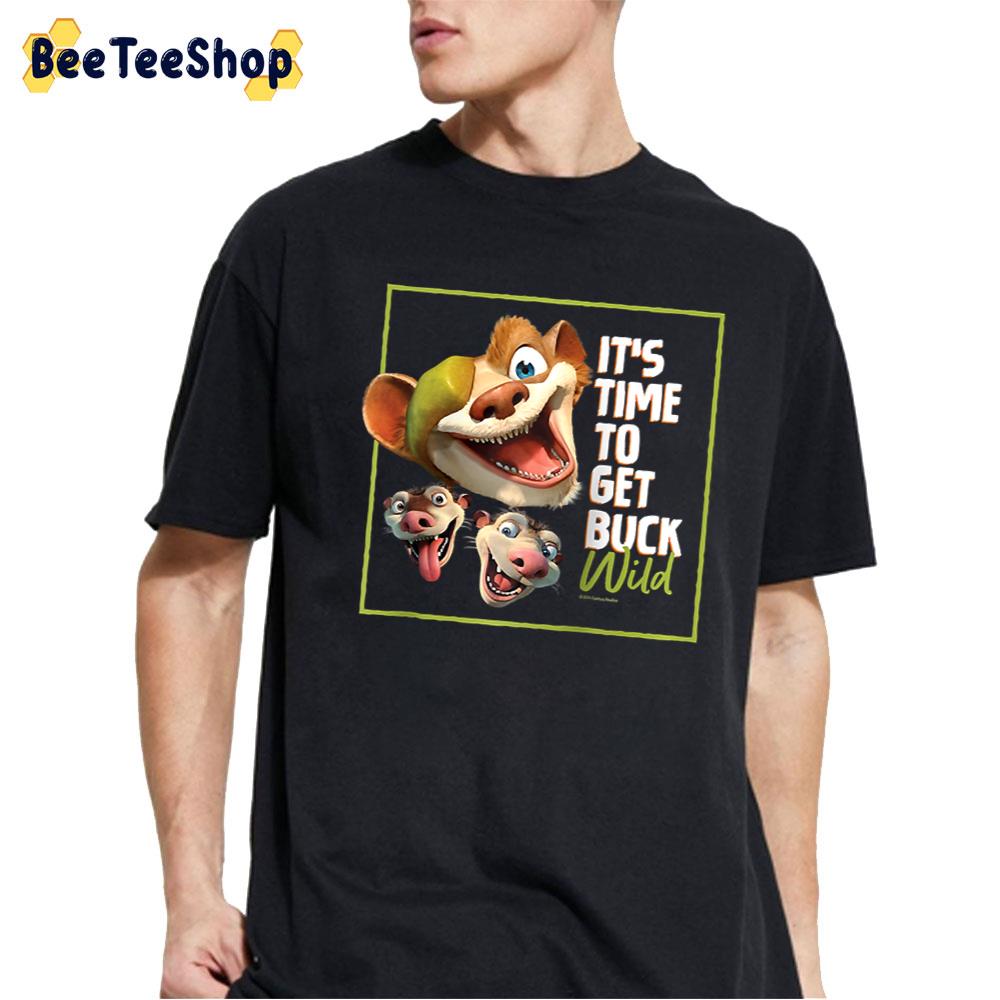 It’s Time To Get Buck Wild The Ice Age Adventures Of Buck Wild Movie Unisex T-Shirt It’s Time To Get Buck Wild The Ice Age Adventures Of Buck Wild Movie Unisex T-Shirt