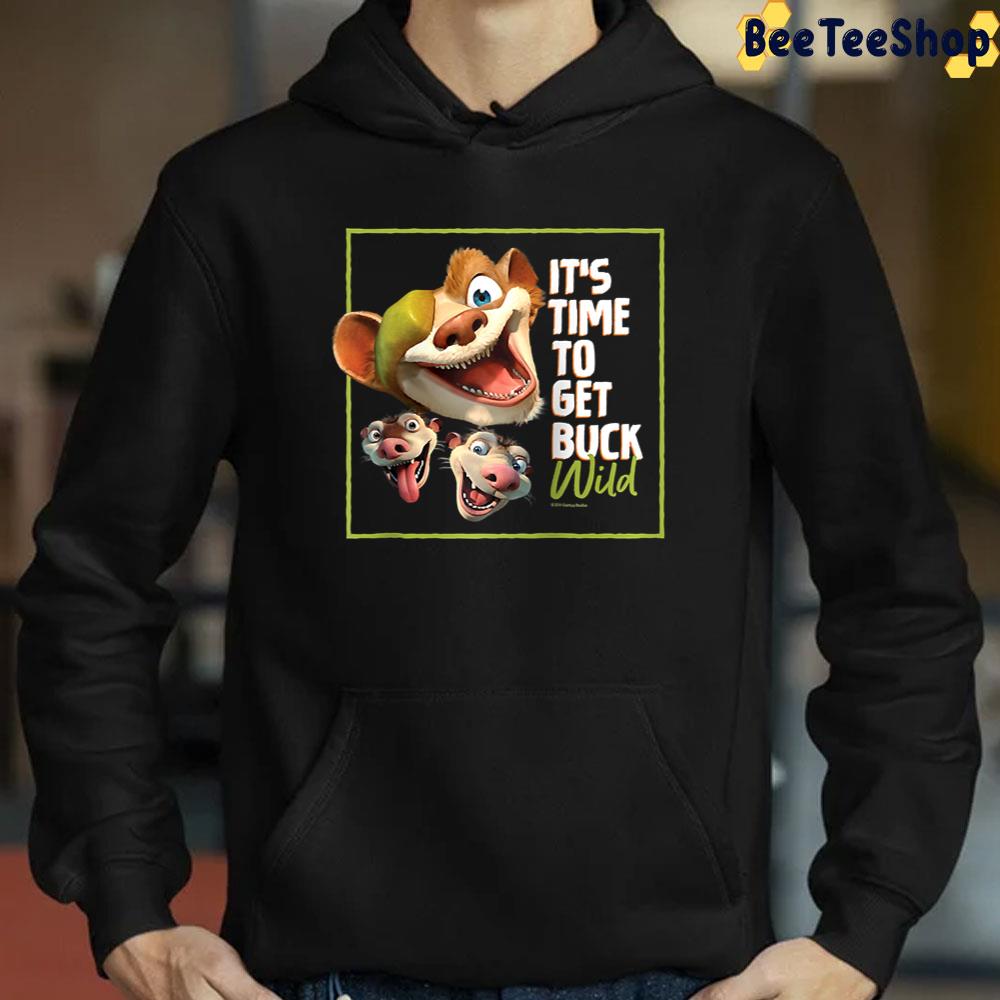 It’s Time To Get Buck Wild The Ice Age Adventures Of Buck Wild Movie Unisex T-Shirt It’s Time To Get Buck Wild The Ice Age Adventures Of Buck Wild Movie Unisex T-Shirt