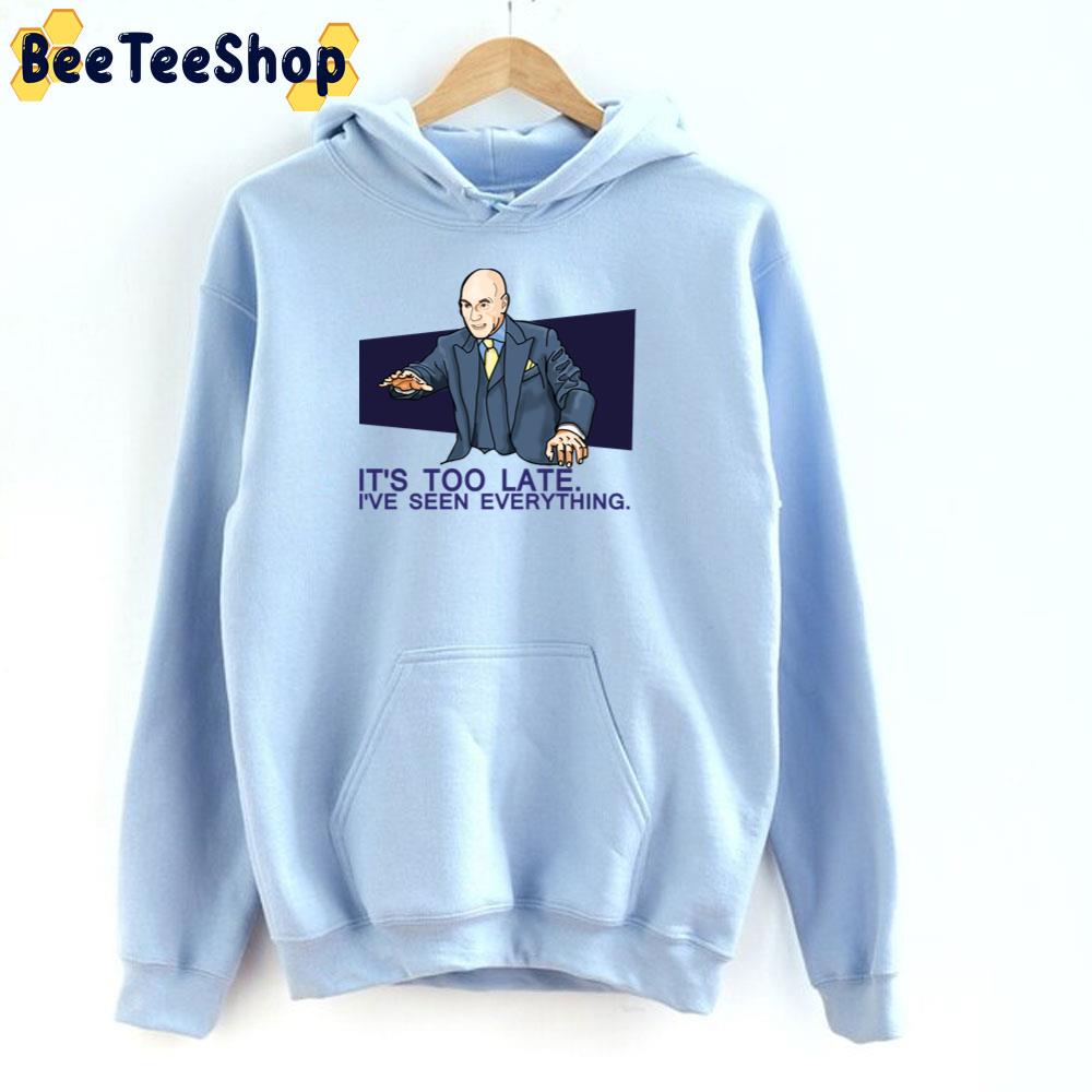 It's Too Late I've Seen Everything Charles Xavier X-Men Unisex Sweatshirt It's Too Late I've Seen Everything Charles Xavier X-Men Unisex Sweatshirt