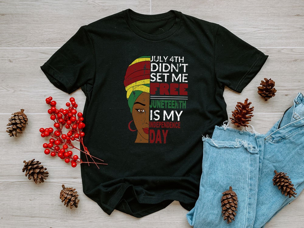 July 4th Didn't Set Me Free Juneteenth My Independence Day Unisex T-Shirt July 4th Didn't Set Me Free Juneteenth My Independence Day Unisex T-Shirt