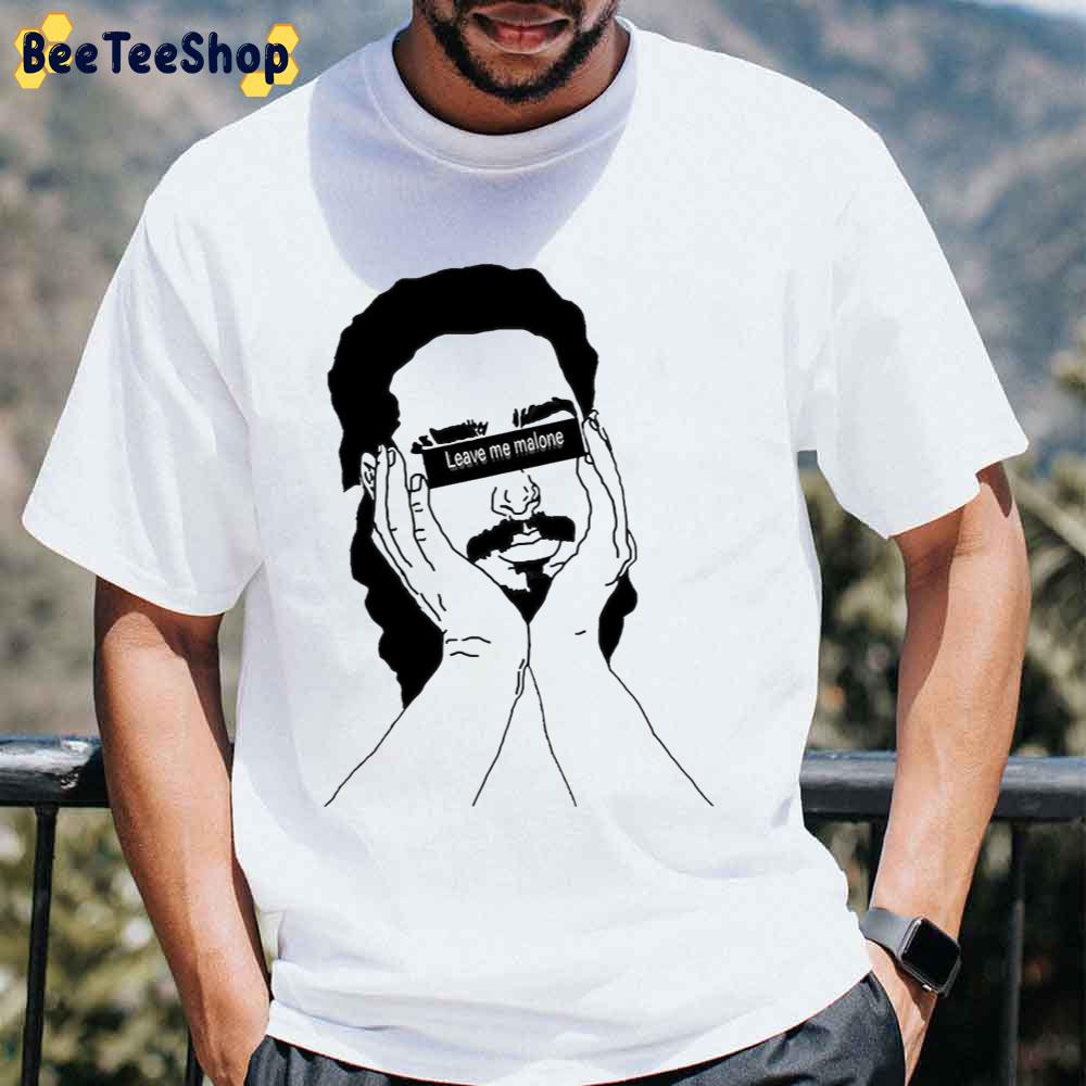 Leave Me Post Malone Unisex T-Shirt Leave Me Post Malone Unisex T-Shirt