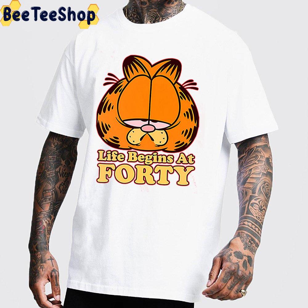 Life Begins At Forty Garfield Unisex T-Shirt Life Begins At Forty Garfield Unisex T-Shirt