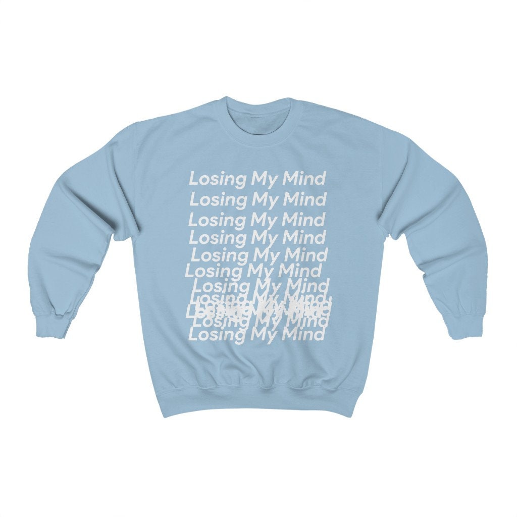 Losing My Mind Unisex Sweatshirt Losing My Mind Unisex Sweatshirt