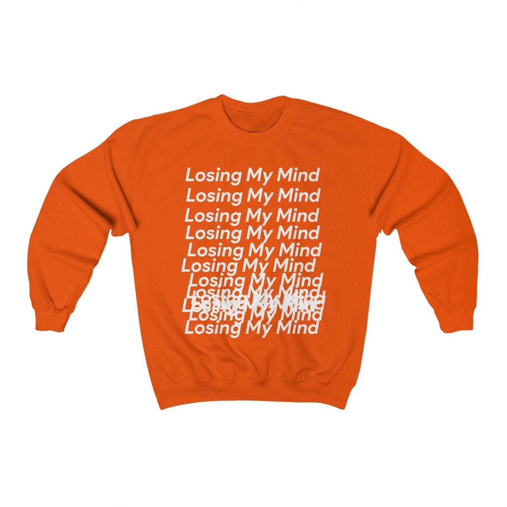 Losing My Mind Unisex Sweatshirt Losing My Mind Unisex Sweatshirt