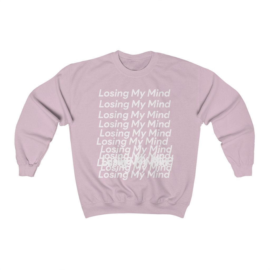 Losing My Mind Unisex Sweatshirt Losing My Mind Unisex Sweatshirt