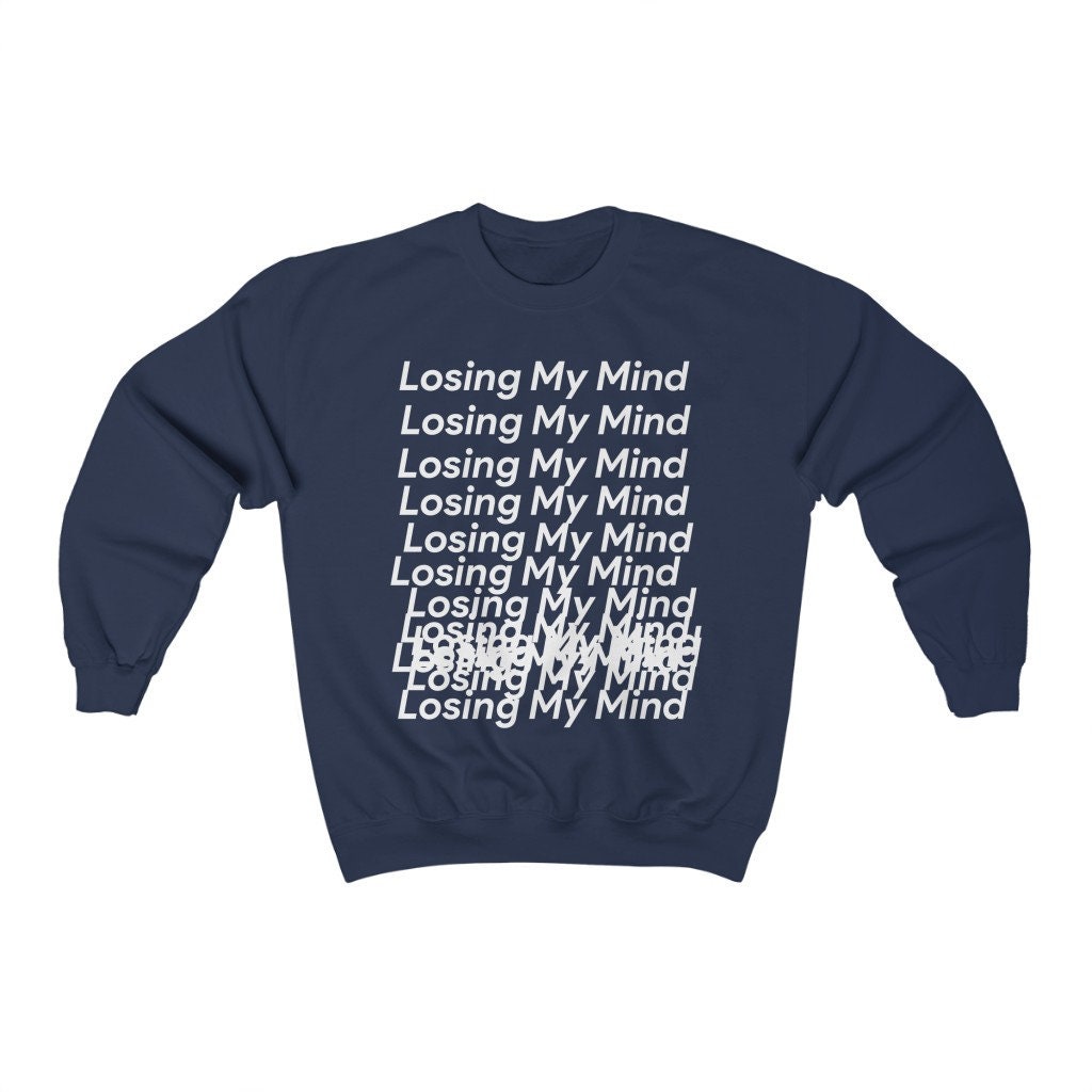 Losing My Mind Unisex Sweatshirt Losing My Mind Unisex Sweatshirt