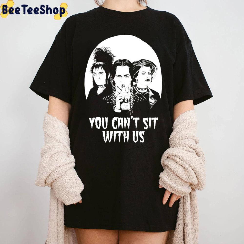 Lydia Deets Adams And Nancy You Can't Sit With Us Wednesday Unisex T-Shirt Lydia Deets Adams And Nancy You Can't Sit With Us Wednesday Unisex T-Shirt