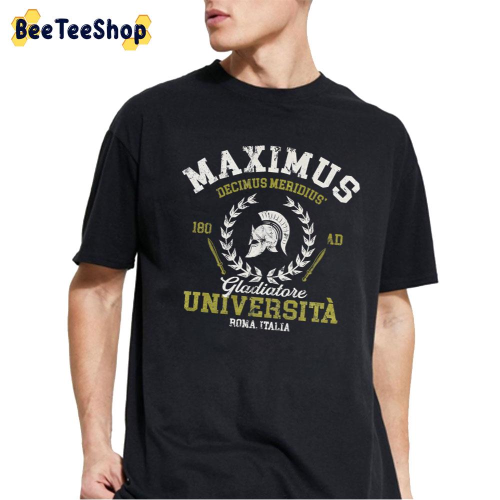Maximus Decimus Meridius Gladiatore University Unisex T-Shirt Maximus Decimus Meridius Gladiatore University Unisex T-Shirt