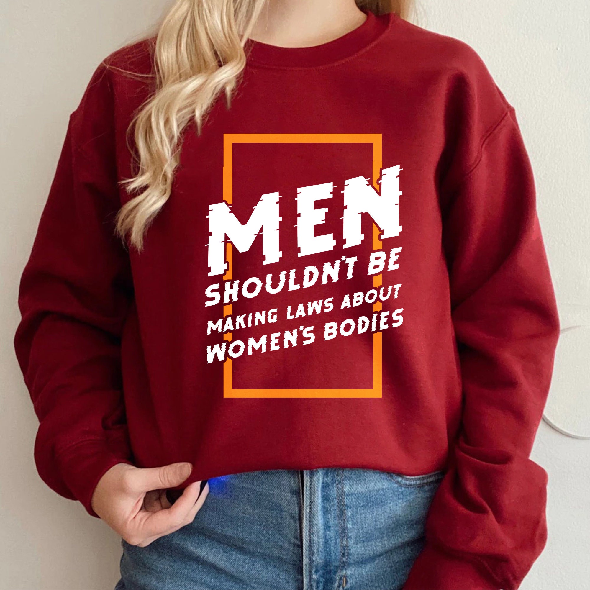 Men Shouldn't Be Making Laws About Women's Bodies Unisex Sweatshirt Men Shouldn't Be Making Laws About Women's Bodies Unisex Sweatshirt