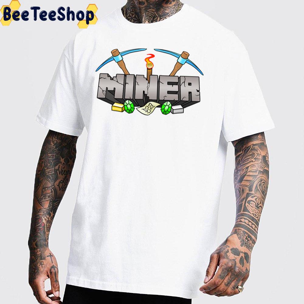 Miner Minecraft Art Unisex T-Shirt Miner Minecraft Art Unisex T-Shirt