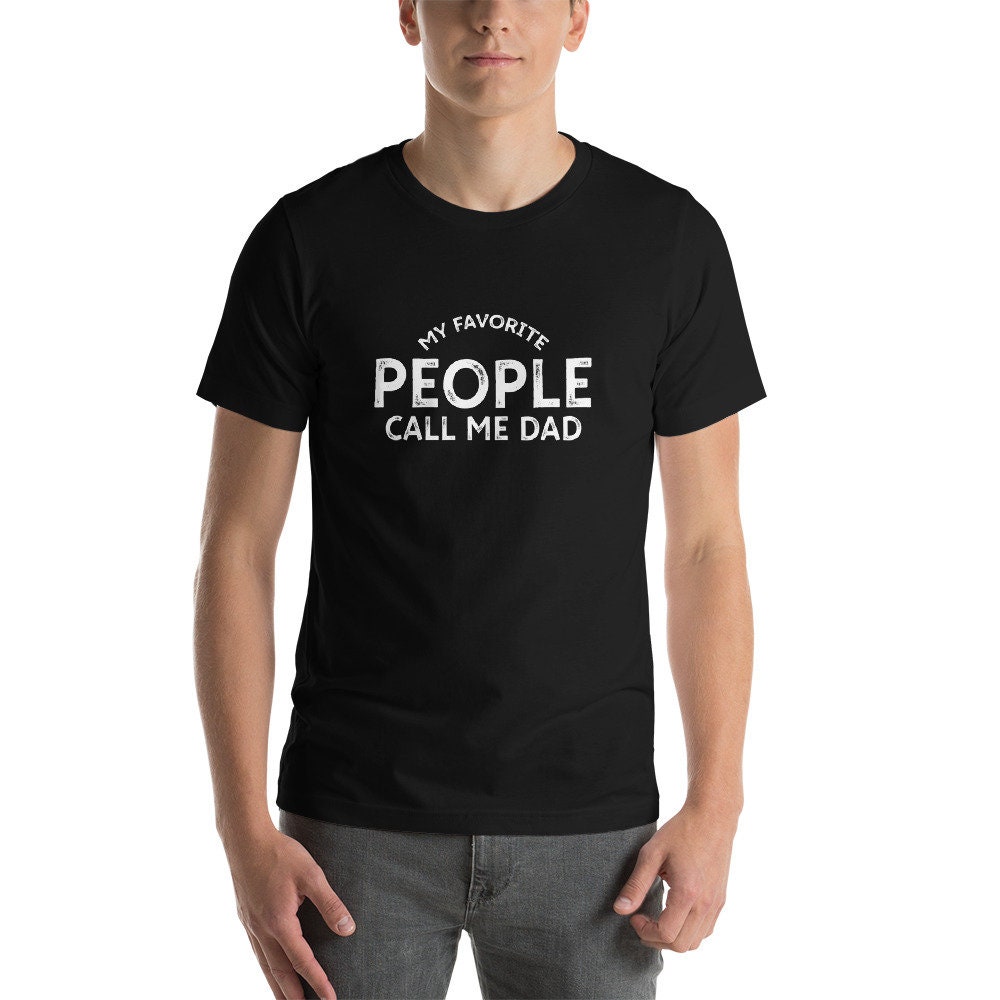 My Favorite People Call Me Dad Father's Day Unisex T-Shirt My Favorite People Call Me Dad Father's Day Unisex T-Shirt