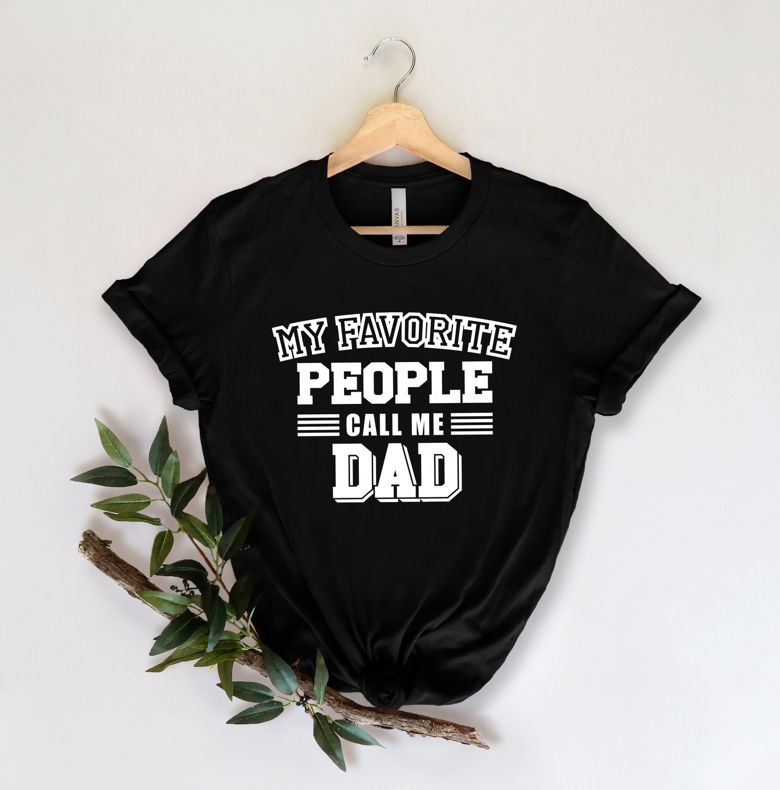 My Favorite People Call Me Dad Funny Father's Day Unisex T-Shirt My Favorite People Call Me Dad Funny Father's Day Unisex T-Shirt