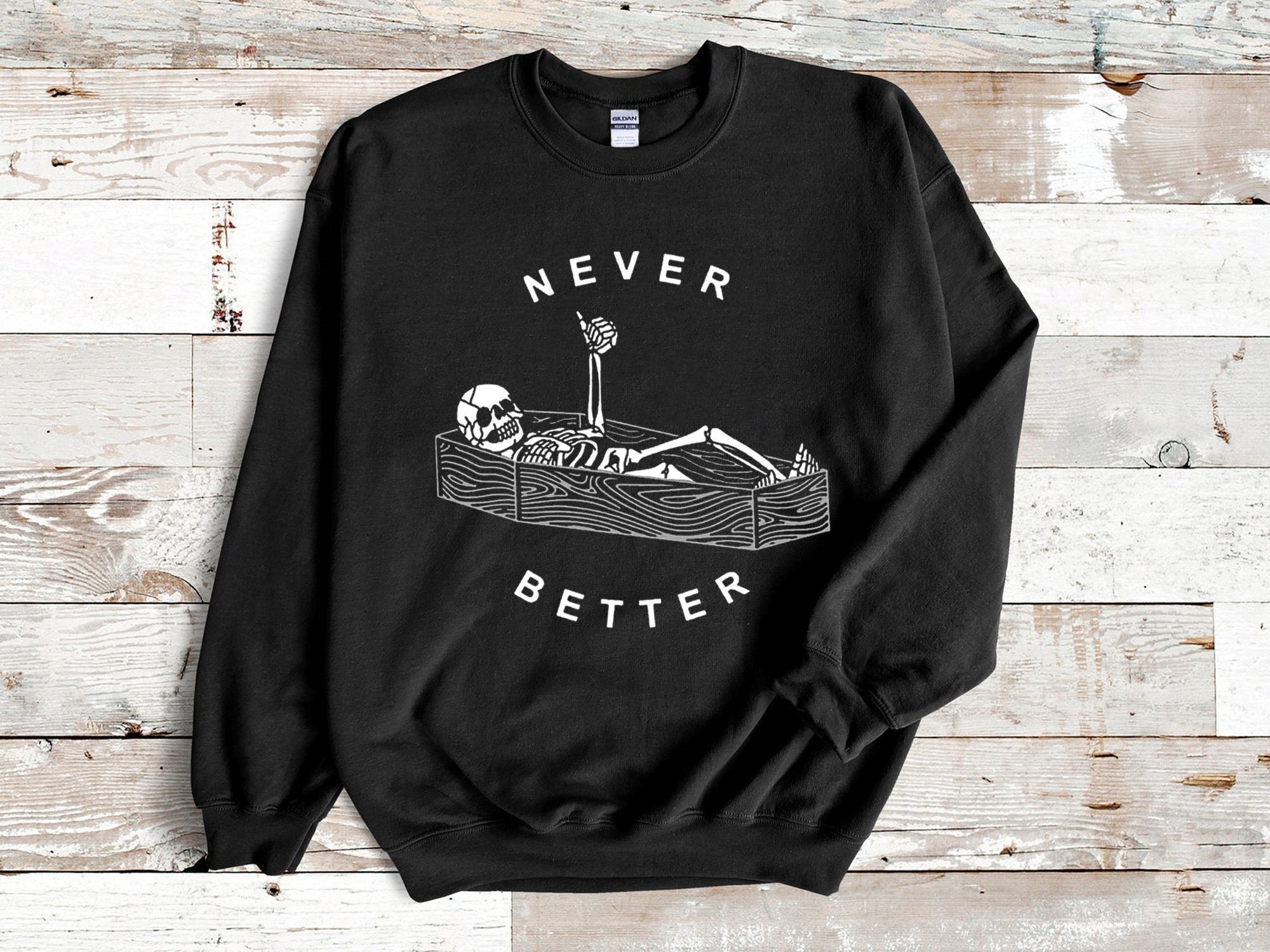 Never Better Skeleton Halloween Unisex Sweatshirt Never Better Skeleton Halloween Unisex Sweatshirt
