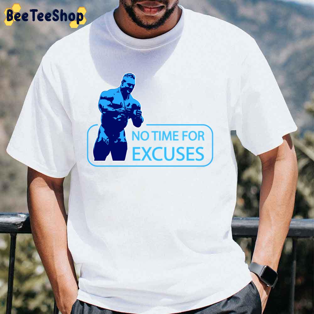 No Time For Excuses Nick Walker Unisex T-Shirt No Time For Excuses Nick Walker Unisex T-Shirt