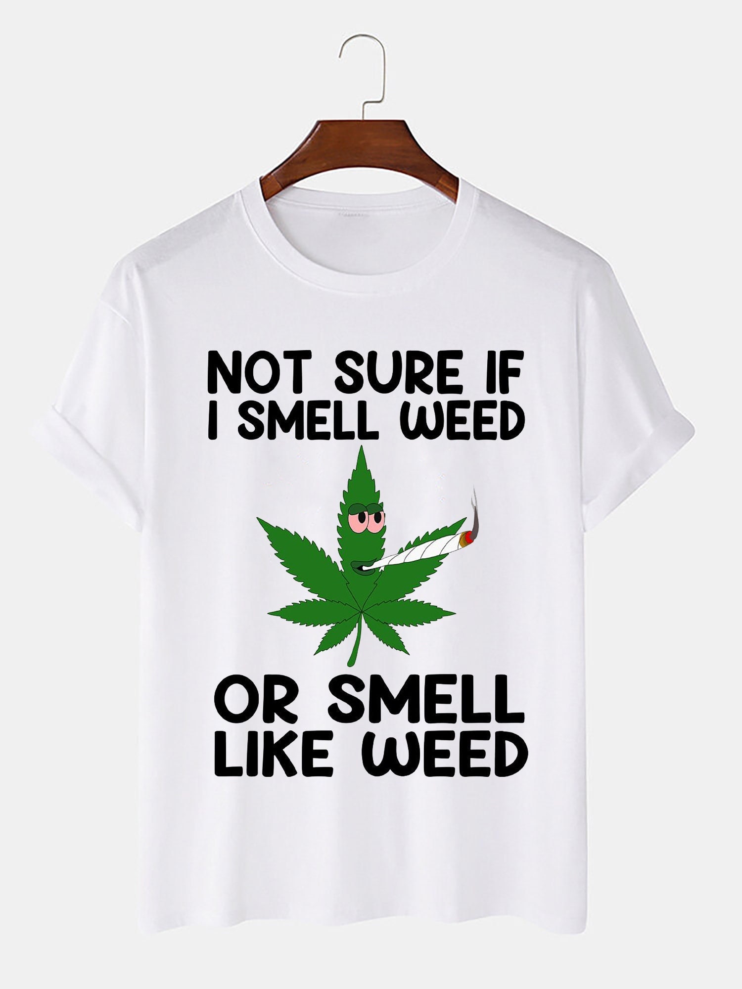 Not Sure If I Smell Weed Or Smell Like Weed Unisex T-Shirt Not Sure If I Smell Weed Or Smell Like Weed Unisex T-Shirt