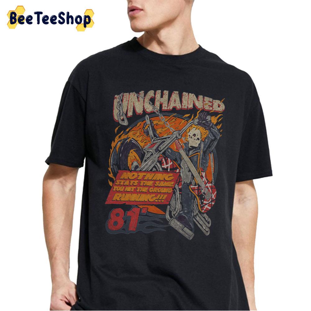 Nothing Stays The Same Unchained Unisex T-Shirt Nothing Stays The Same Unchained Unisex T-Shirt